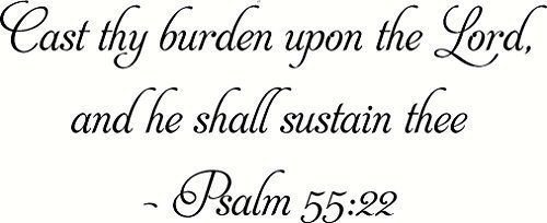 Psalm 55:22 Cast Thy Burden Upon the Lord and He Shall Sustain Thee. Bible Ve...