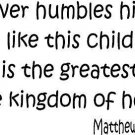 Matthew 18:4, Vinyl Wall Art, Whoever Humbles Himself Like This Child Is the ...