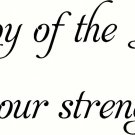 The Joy Of The Lord 11"x22" Bible Verse Wall Decal by Scripture Wall Art