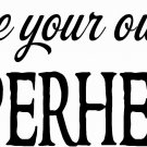 Be Your Own Superhero 11 x 20:Motivational and inspirational Wall Art
