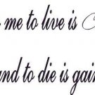 Philippians 1:21, Vinyl Wall Art, for Me to Live Is Christ Die Gain