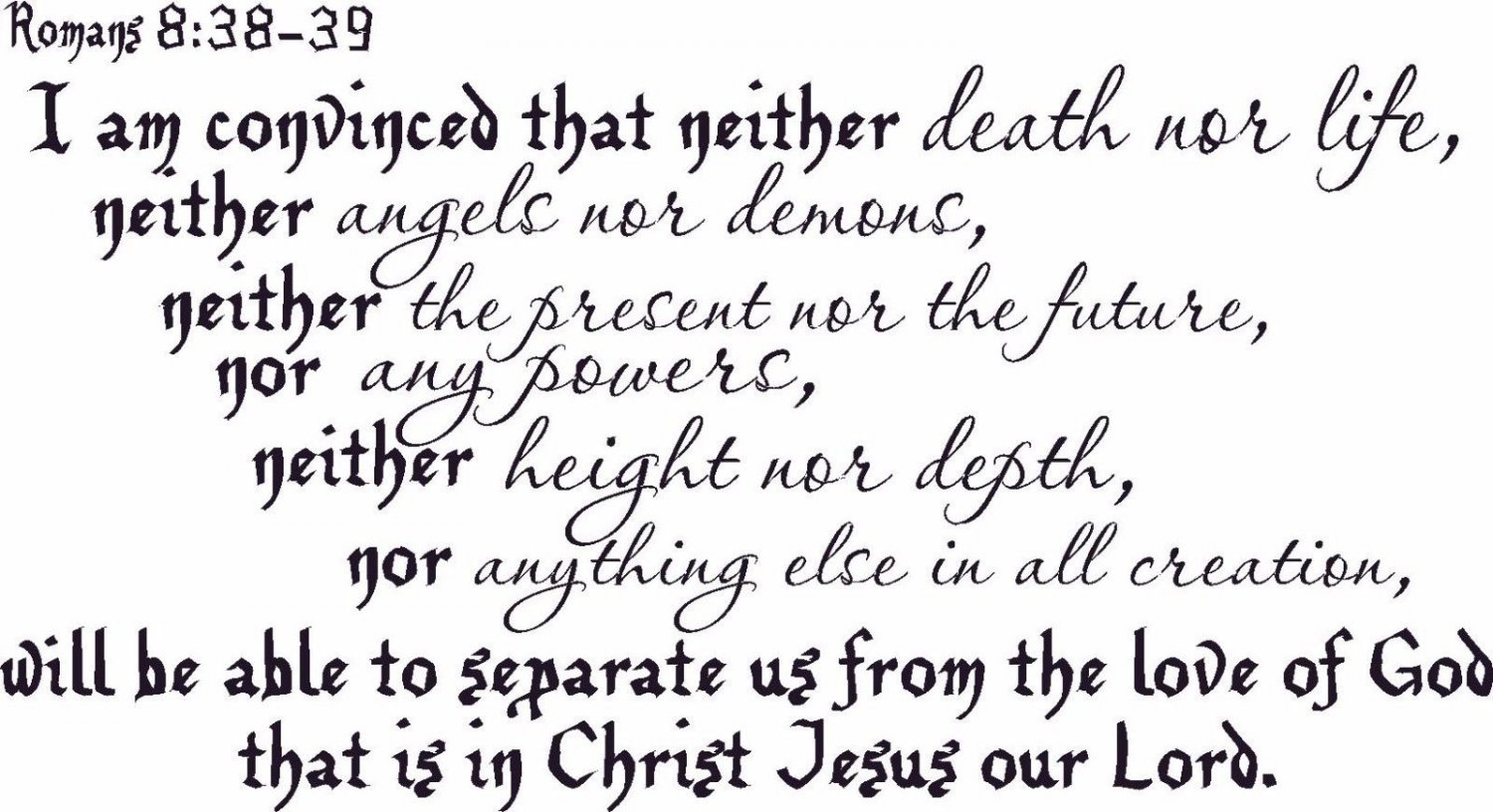 Romans 8:38-39  18"x35" Bible Verse Wall Decal by Scripture Wall Art - Decor