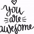 You Are Awesome 11 x 14 : Motivational & inspirational Vinyl Wall Art