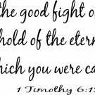 1 Timothy 6:12 11"x22" Bible Verse Wall Decal by Scripture Wall Art - Decor