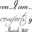 Isaiah 51:12, Vinyl Wall Art, I Am He Who Comforts You, Lord