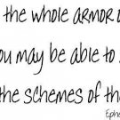 Ephesians 6:11, Vinyl Wall Art, Put on the Whole Armor of God, That You May B...