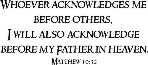 Matthew 10:32, Vinyl Wall Art, Whoever Acknowledges Me Before Others, I Will ...