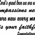 Lamentations 3:22-23, Vinyl Wall Art, Because of the Lord's Great Love We Are...