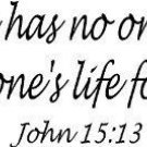 John 15:13, Vinyl Wall Art, Greater Love Has No One Than This: To Lay Down On...