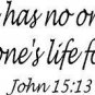 John 15:13, Vinyl Wall Art, Greater Love Has No One Than This: To Lay Down On...