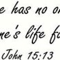 John 15:13, Vinyl Wall Art, Greater Love Has No One Than This: To Lay Down On...