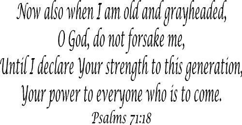 Psalm 71:18, Vinyl Wall Art, Now Also When I Am Old and Gray Headed, O God, F...