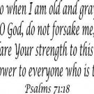 Psalm 71:18, Vinyl Wall Art, Now Also When I Am Old and Gray Headed, O God, F...