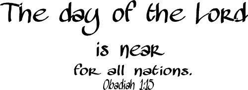 Obadiah 1:15, Vinyl Wall Art, the Day of the Lord Is Near for All Nations