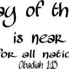Obadiah 1:15, Vinyl Wall Art, the Day of the Lord Is Near for All Nations
