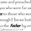 Ephesians 2:17-18, Vinyl Wall Art, He Came and Preached Peace to You Who Were...