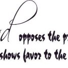 James 4:6, Vinyl Wall Art, God Opposes the Proud but Gives Grace to the Humble