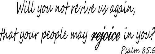 Psalm 85:6, Vinyl Wall Art, Will You Not Revive Us Again, That Your People Ma...