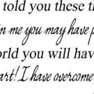 John 16:33, Vinyl Wall Art, I Have Told You These Things, so That in Me You M...