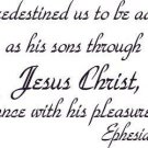 Ephesians 1:5, Vinyl Wall Art, He Predestined Us to Be Adopted As Sons Throug...