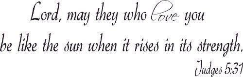 Judges 5:31 Vinyl Wall Art, May Those Who Love You Be Like the Sun, Strength