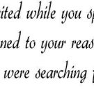 Job 32:11, Vinyl Wall Art, I Waited While You Spoke, I Listened to Your Reaso...