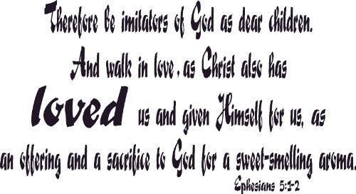 Ephesians 5:1-2, Vinyl Wall Art, Be Imitators of God, Christ Loved Us Gave Hi...