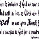 Ephesians 5:1-2, Vinyl Wall Art, Be Imitators of God, Christ Loved Us Gave Hi...