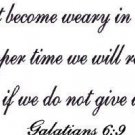 Galatians 6:9, Vinyl Wall Art, Not Grow Weary Doing Good, Reap Harvest Time