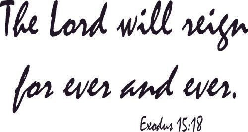 Exodus 15:18, Vinyl Wall Art, the Lord Will Reign for Ever and Ever