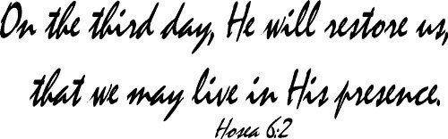 Hosea 6:2, Vinyl Wall Art, on the Third Day, He Will Restore Us, That We May ...