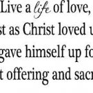Ephesians 5:2, Vinyl Wall Art, Live a Life of Love, Just As Christ Loved Us a...
