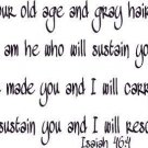 Isaiah 46:4, Vinyl Wall Art, Even to Old Age I Am He Will Sustain You, Made, ...