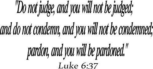 Luke 6:37, Vinyl Wall Art, Do Not Judge, and You Will Not Be Judged; and Do N...