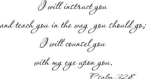 Psalm 32:8, Vinyl Wall Art, I Will Instruct You and Teach You in the Way You ...