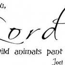 Joel 1:19-20, Vinyl Wall Art, To You, Lord, I Call Even the Wild Animals Pant...