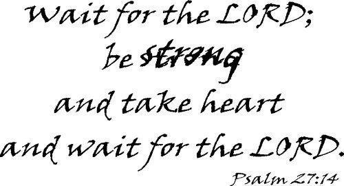 Psalm 27:14, Vinyl Wall Art, Wait for the Lord, Be Strong and Take Heart