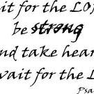 Psalm 27:14, Vinyl Wall Art, Wait for the Lord, Be Strong and Take Heart