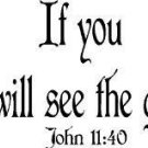 John 11:40, Vinyl Wall Art, If You Believe, You Will See the Glory of God