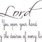 Psalm 145:16, 11 x 22 Bible Verse Wall Decal ~ Scripture Wall Art Decor