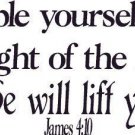James 4:10, Vinyl Wall Art, Humble Yourselves Sight Lord, He Will Lift Up