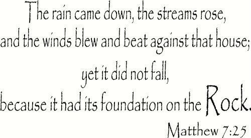 Matthew 7:25, Vinyl Wall Art, the Rain Came Down, the Streams Rose, and the W...
