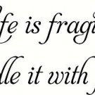Life Is Fragile, Bible verse wall decals, scripture, Vinyl Art, stickers, love