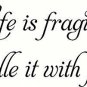 Life Is Fragile, Bible verse wall decals, scripture, Vinyl Art, stickers, love
