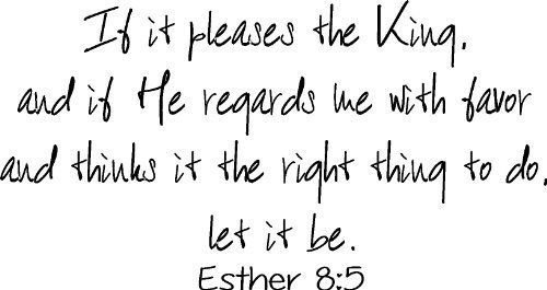 Esther 8:5, Vinyl Wall Art, If It Pleases the King, and If He Regards Me with...