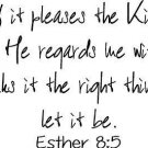 Esther 8:5, Vinyl Wall Art, If It Pleases the King, and If He Regards Me with...