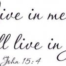 John 15:4, Vinyl Wall Art, Live in Me and I Will Live in You, Jesus
