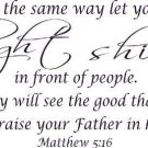 Matthew 5:16, Vinyl Wall Art, Let Your Light Shine See Praise Father in Heaven