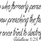 Galatians 1:23, Vinyl Wall Art, The One Who Formerly Persecuted Us Is Now Pre...