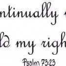 Psalm 73:23, Vinyl Wall Art, I Am Continually with You Hold My Right Hand